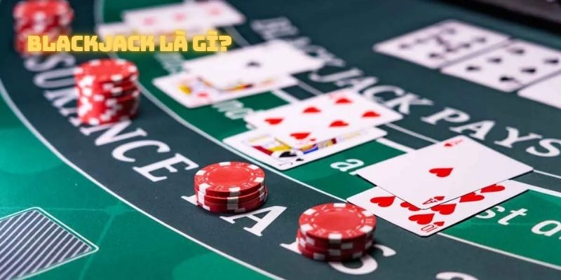 Đôi điều cần biết về cách chơi blackjack