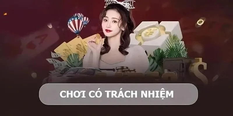 Chơi có trách nhiệm với thông tin tổng quan