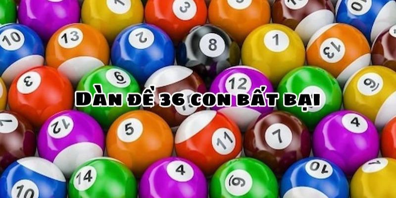 Bet thủ lưu ý vài điều khi sử dụng dàn đề 36 số bất bại