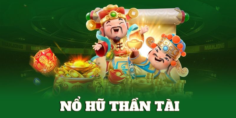 Các sảnh trong game nổ hũ thần tài